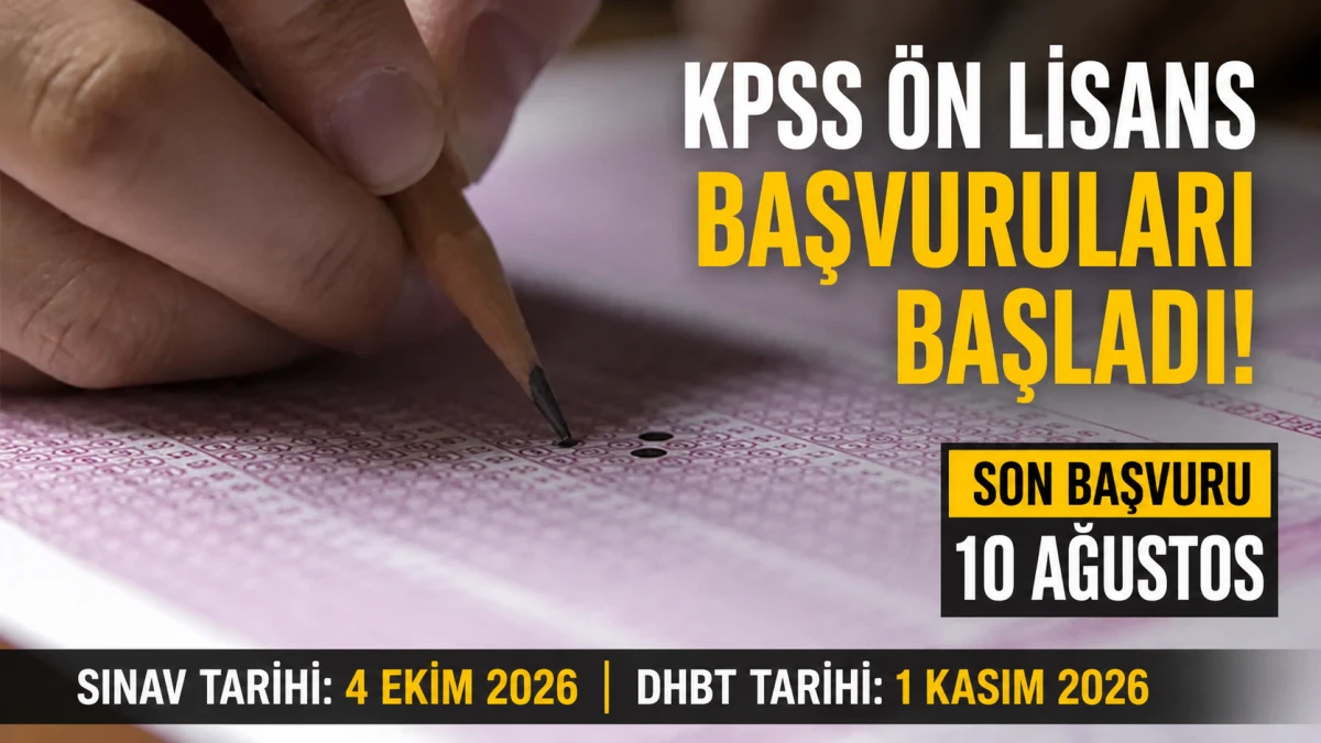 2026 KPSS &Ouml;n Lisans Başvuruları Başladı: Son Başvuru 10 Ağustos