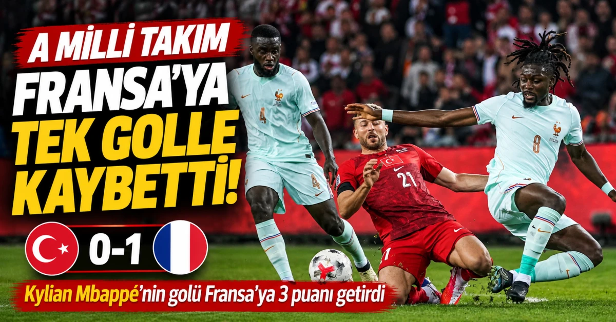 A Milli Takım Fransa karşısında tek golle kaybetti