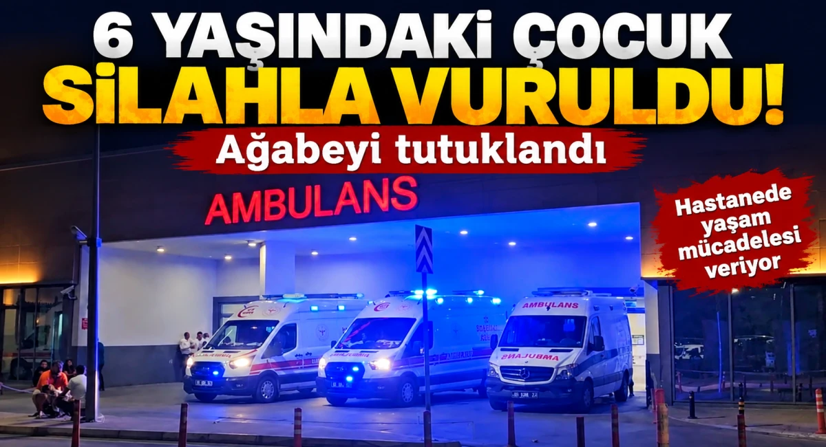 Adana&rsquo;da 6 yaşındaki &ccedil;ocuk silahla başından vuruldu: Ağabeyi tutuklandı