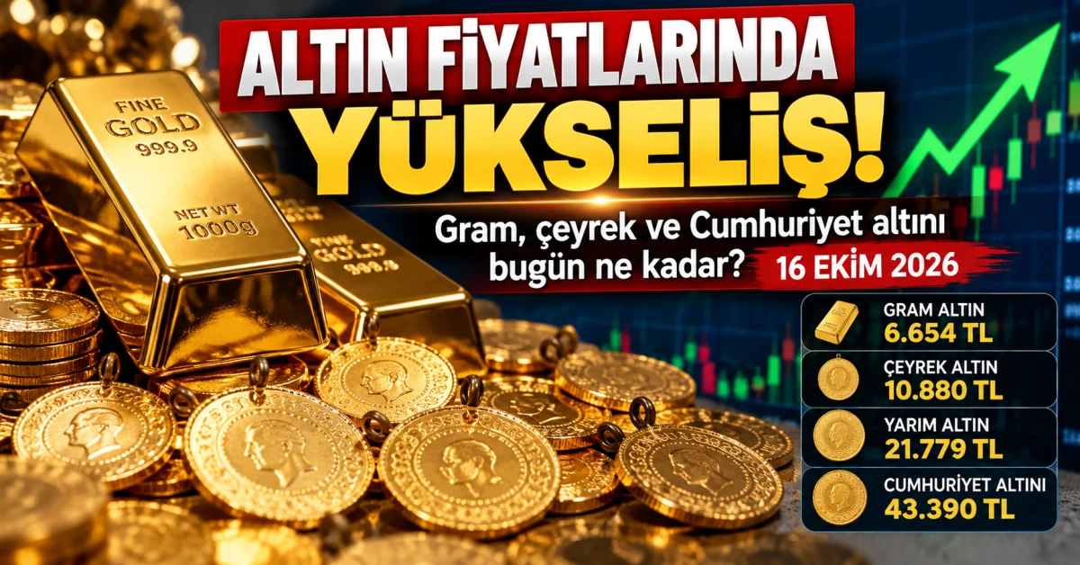 Altın fiyatlarında y&uuml;kseliş! Gram, &ccedil;eyrek ve Cumhuriyet altını bug&uuml;n ne kadar? 16 Ekim 2026