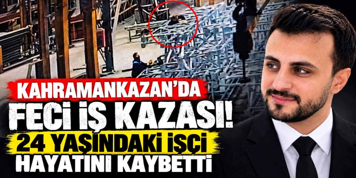 Ankara Kahramankazan'da feci iş kazası! 24 yaşındaki Danyal Can hayatını kaybetti