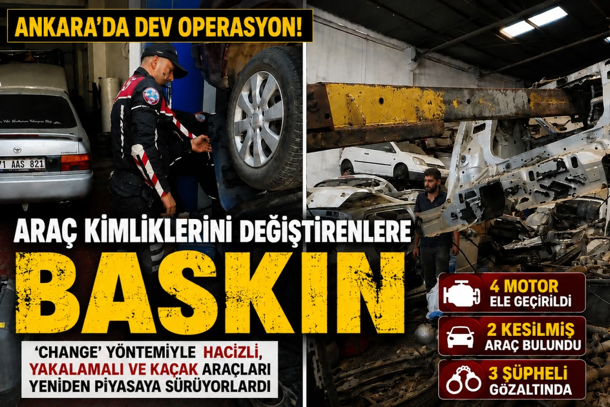 Ankara&rsquo;da &lsquo;Change&rsquo; Operasyonu: Ara&ccedil;ların Kimliklerini Değiştirenlere Baskın