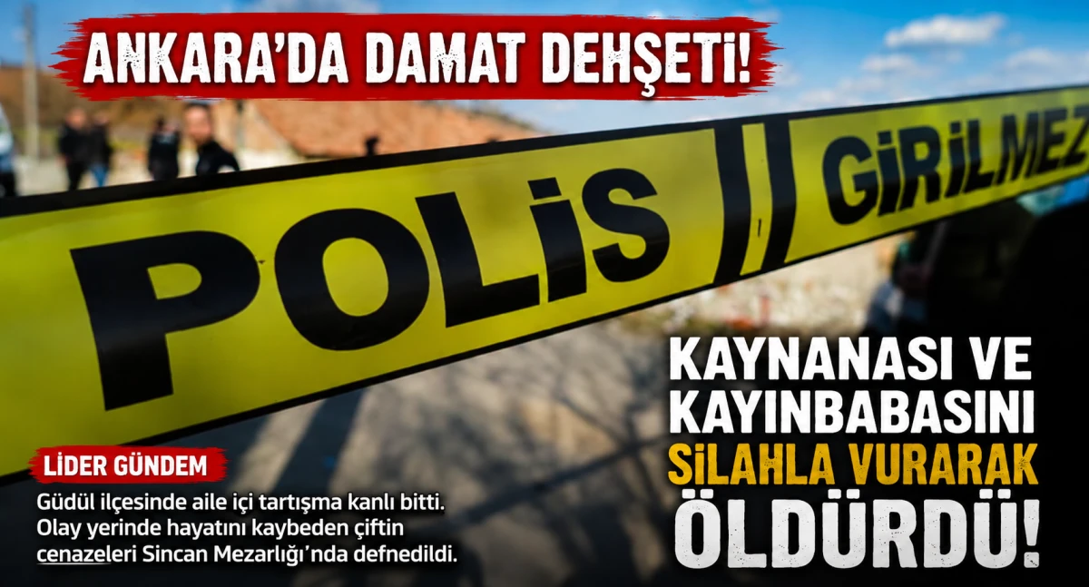 Ankara&rsquo;da damat dehşeti: Kayınvalidesi ve kayınbabasını silahla &ouml;ld&uuml;rd&uuml;
