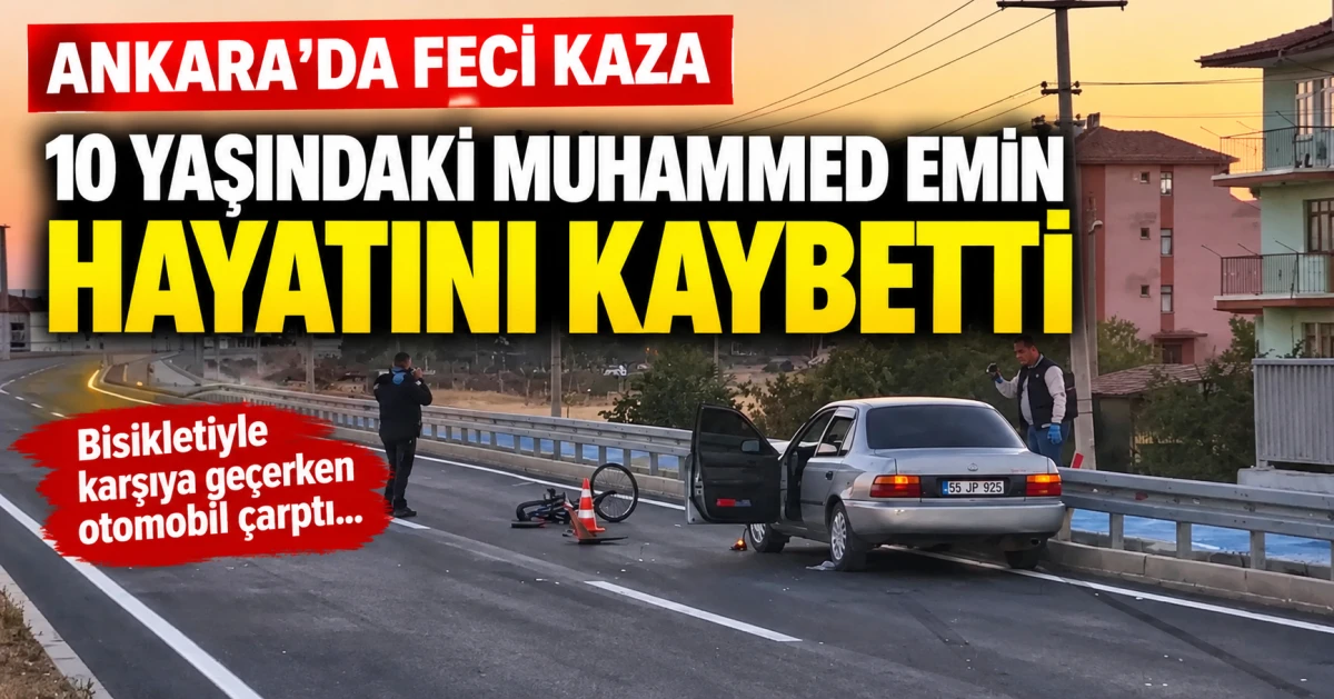 Ankara'da kahreden kaza: Otomobilin &ccedil;arptığı 10 yaşındaki Muhammed Emin hayatını kaybetti
