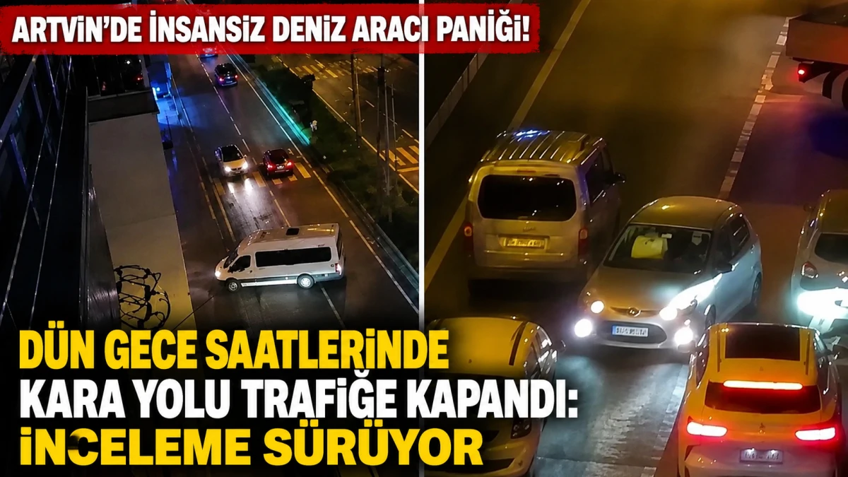 Artvin&rsquo;de insansız deniz aracı alarmı! Kemalpaşa-Hopa yolu trafiğe kapatıldı