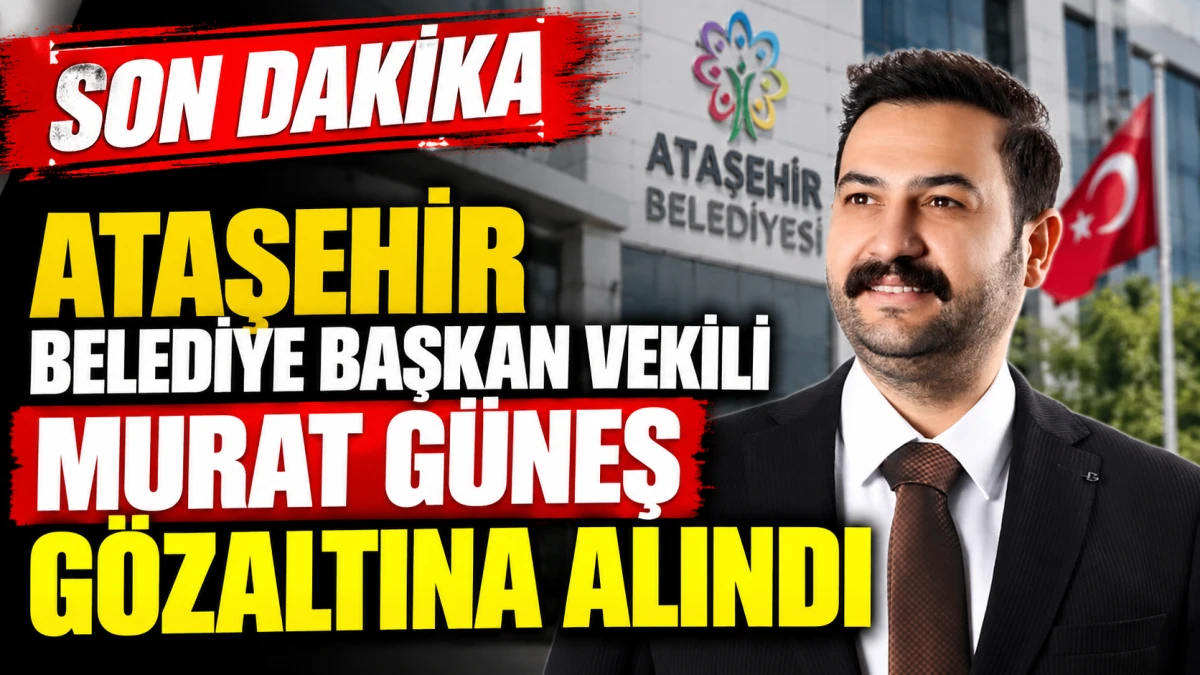 Ataşehir Belediyesi'ne operasyon: Başkan Vekili Murat G&uuml;neş g&ouml;zaltında