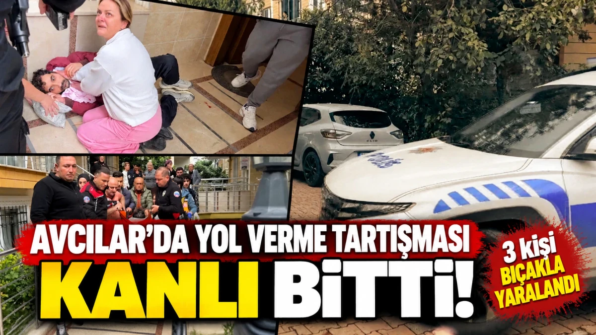 Avcılar&rsquo;da Yol Verme Tartışması Bı&ccedil;aklı Saldırıya D&ouml;n&uuml;şt&uuml;: 3 Yaralı