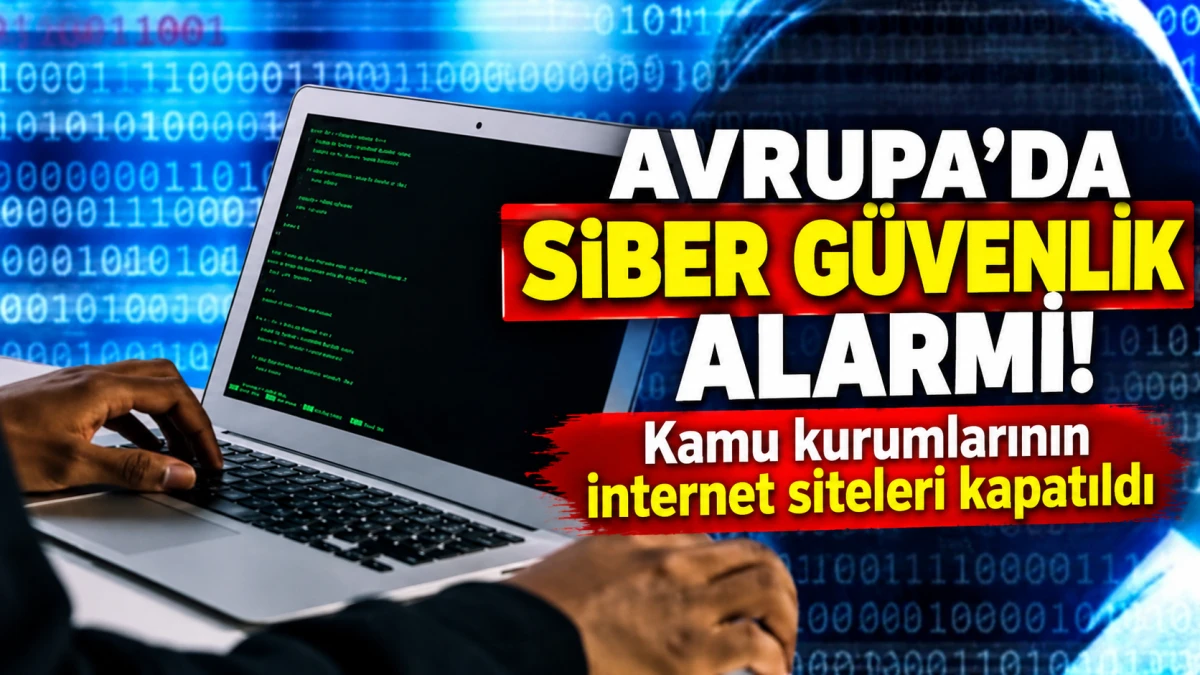 Avrupa'da siber g&uuml;venlik alarmı! Kamu kurumlarının internet siteleri kapatıldı