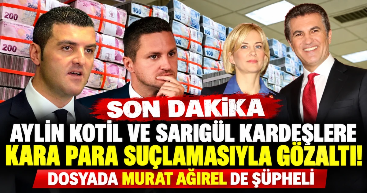 Aylin Kotil ve Sarıg&uuml;l kardeşler hakkında g&ouml;zaltı kararı! Murat Ağırel de soruşturmada