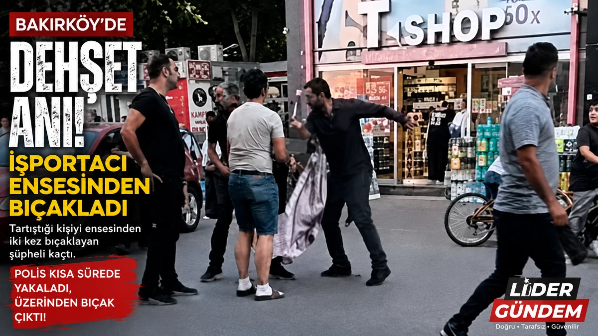 Bakırk&ouml;y'de tartışma kanlı bitti! İşportacı ensesinden bı&ccedil;akladı