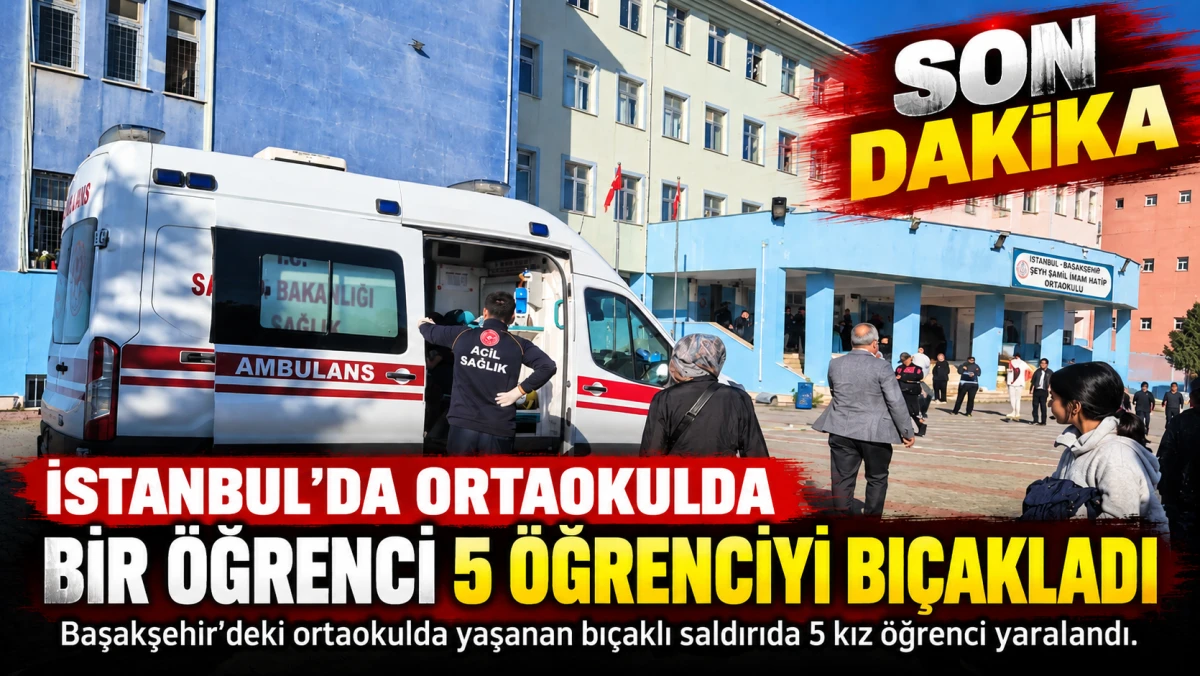Başakşehir&rsquo;de Ortaokulda Bı&ccedil;aklı Kavga: 5 &Ouml;ğrenci Yaralandı