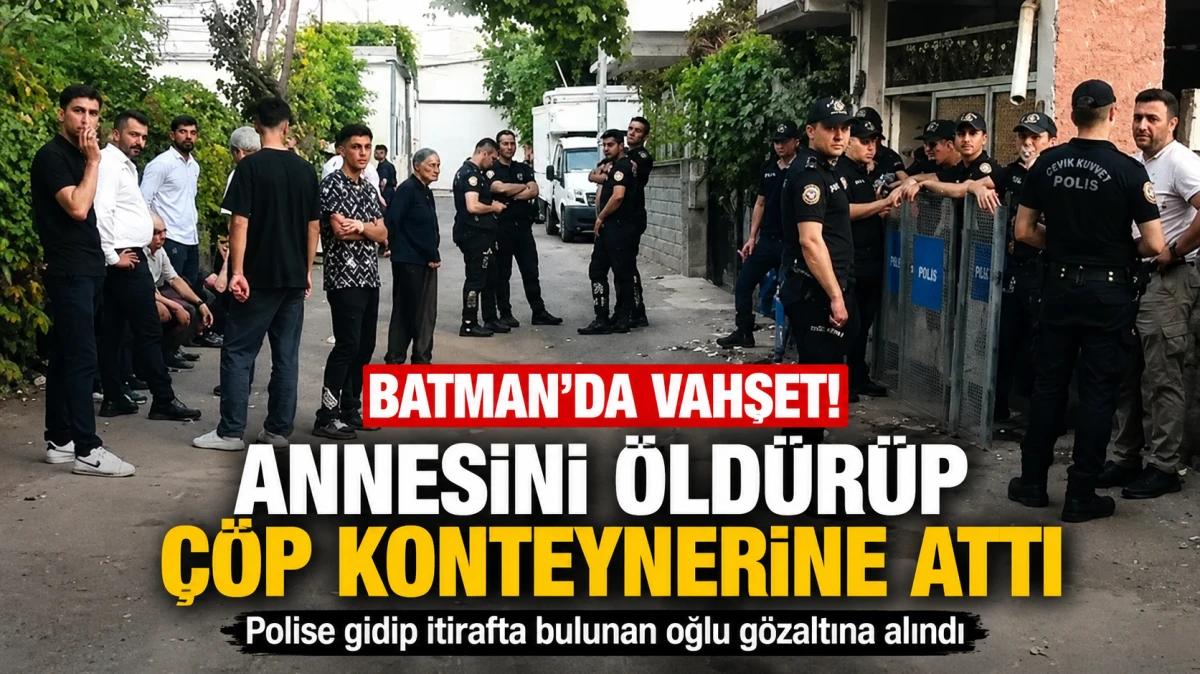 BATMAN&rsquo;DA KORKUN&Ccedil; OLAY: ANNESİNİ &Ouml;LD&Uuml;R&Uuml;P &Ccedil;&Ouml;P KONTEYNERİNE ATTI