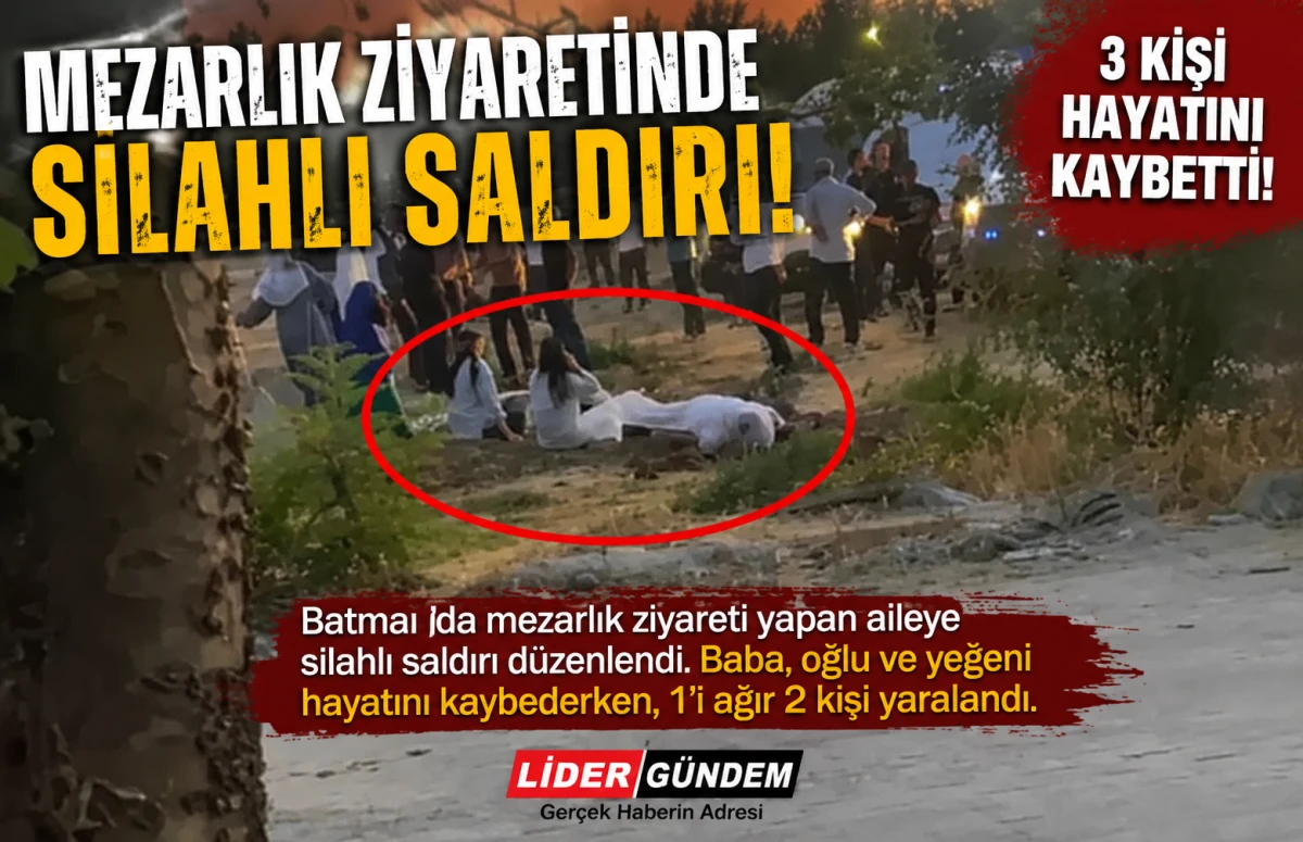 Batman'da mezarlık ziyaretine silahlı saldırı: 3 &ouml;l&uuml;, 2 yaralı
