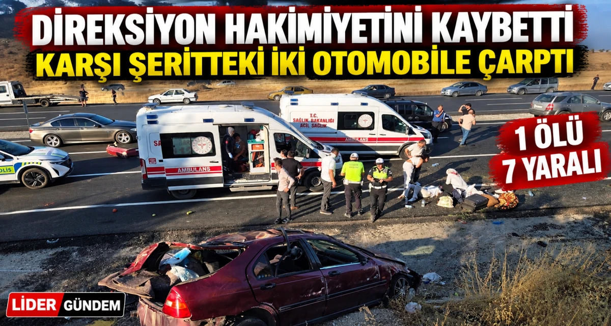 Direksiyon hakimiyetini kaybetti, karşı şeritteki iki otomobile &ccedil;arptı: 1 &ouml;l&uuml;, 7 yaralı