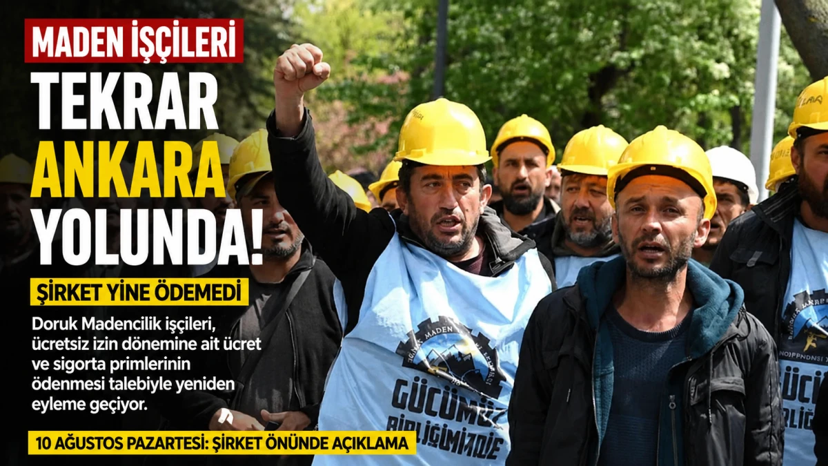 Doruk Madencilik İş&ccedil;ileri Yeniden Ankara&rsquo;ya Geliyor: &Ouml;deme İ&ccedil;in Şirket &Ouml;n&uuml;nde Eylem
