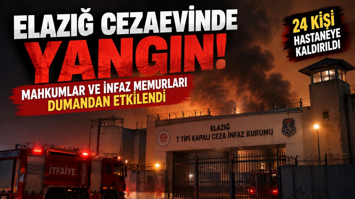 Elazığ Cezaevinde Yangın: 24 Kişi Dumandan Etkilendi