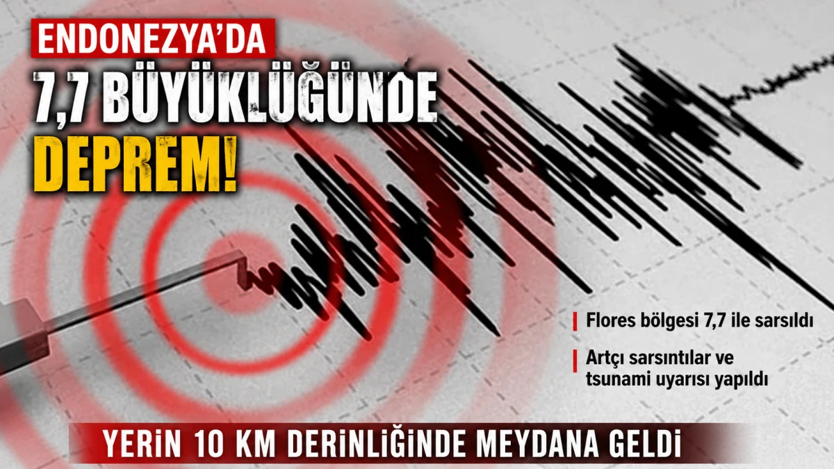 Endonezya 7,7 ile Sarsıldı: Flores&rsquo;te Tsunami Uyarısı