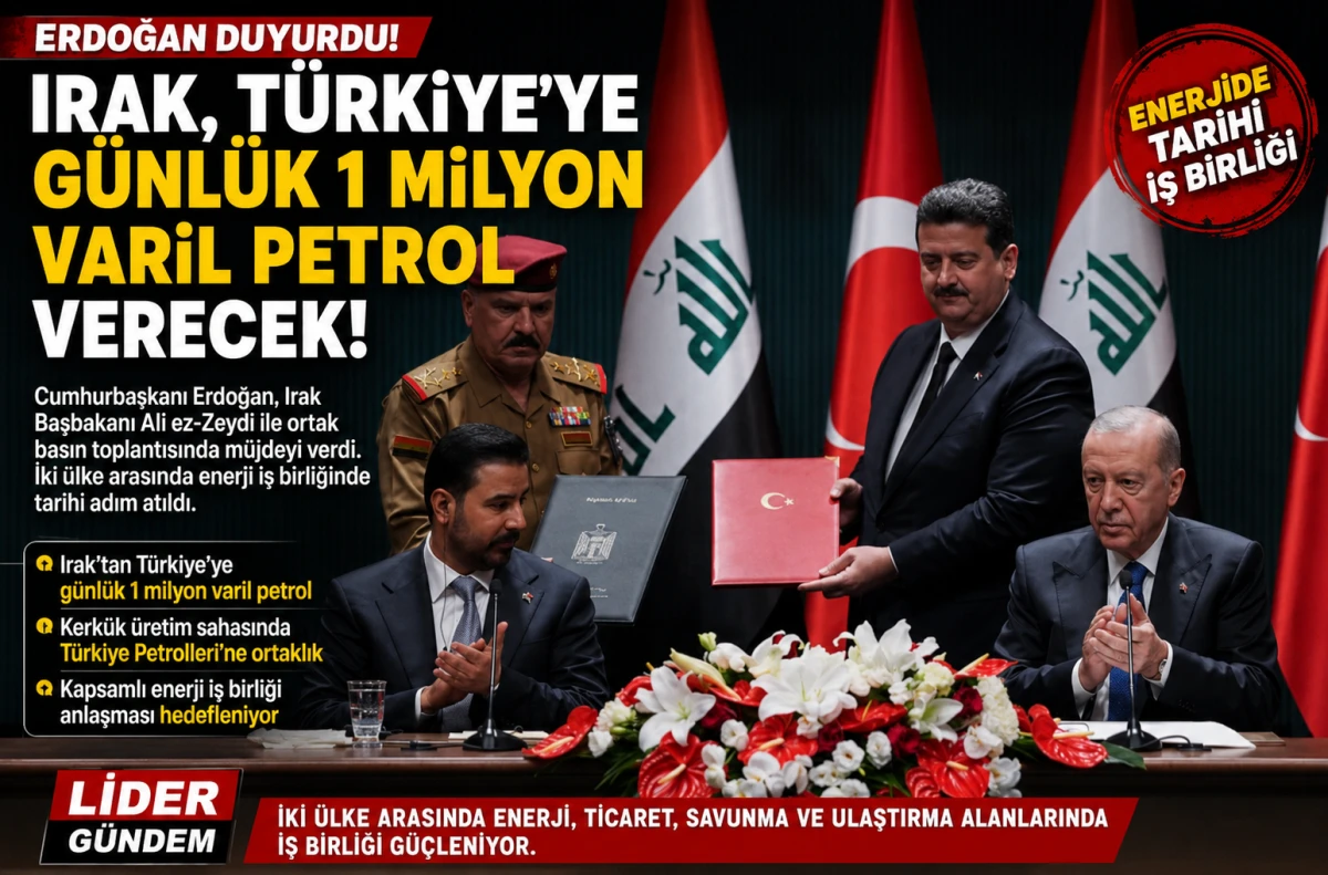 Erdoğan duyurdu: Irak&rsquo;tan T&uuml;rkiye&rsquo;ye g&uuml;nl&uuml;k 1 milyon varil petrol