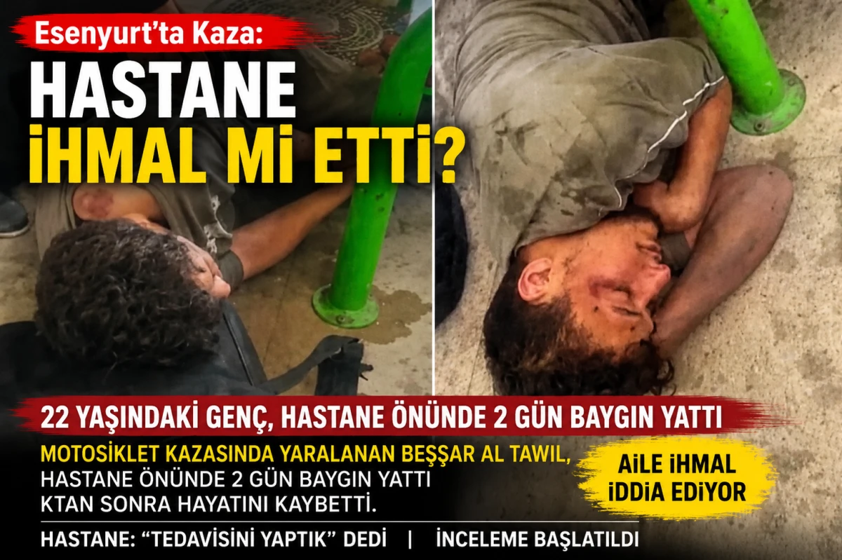 Esenyurt&rsquo;ta Kaza Sonrası İhmal İddiası: 22 Yaşındaki Gen&ccedil; Hayatını Kaybetti