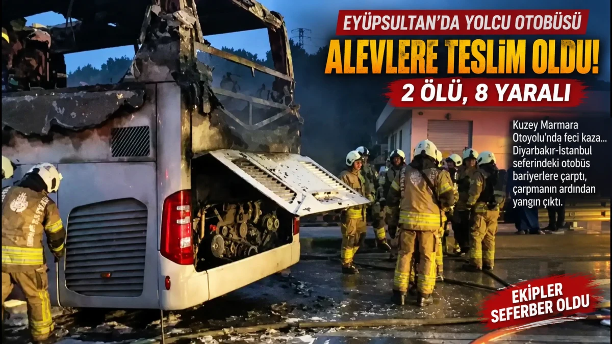 Ey&uuml;psultan&rsquo;da yolcu otob&uuml;s&uuml; alevlere teslim oldu: 2 &ouml;l&uuml;, 8 yaralı