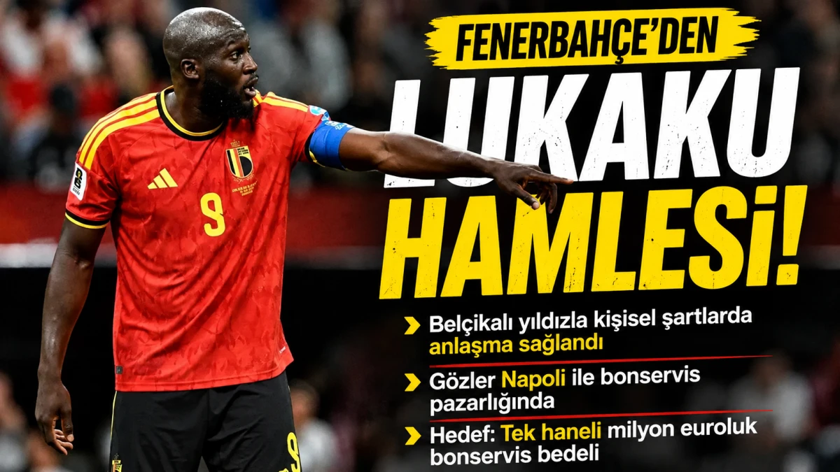 Fenerbah&ccedil;e&rsquo;den Lukaku Hamlesi: Yıldız Golc&uuml;yle Şartlarda Anlaşma