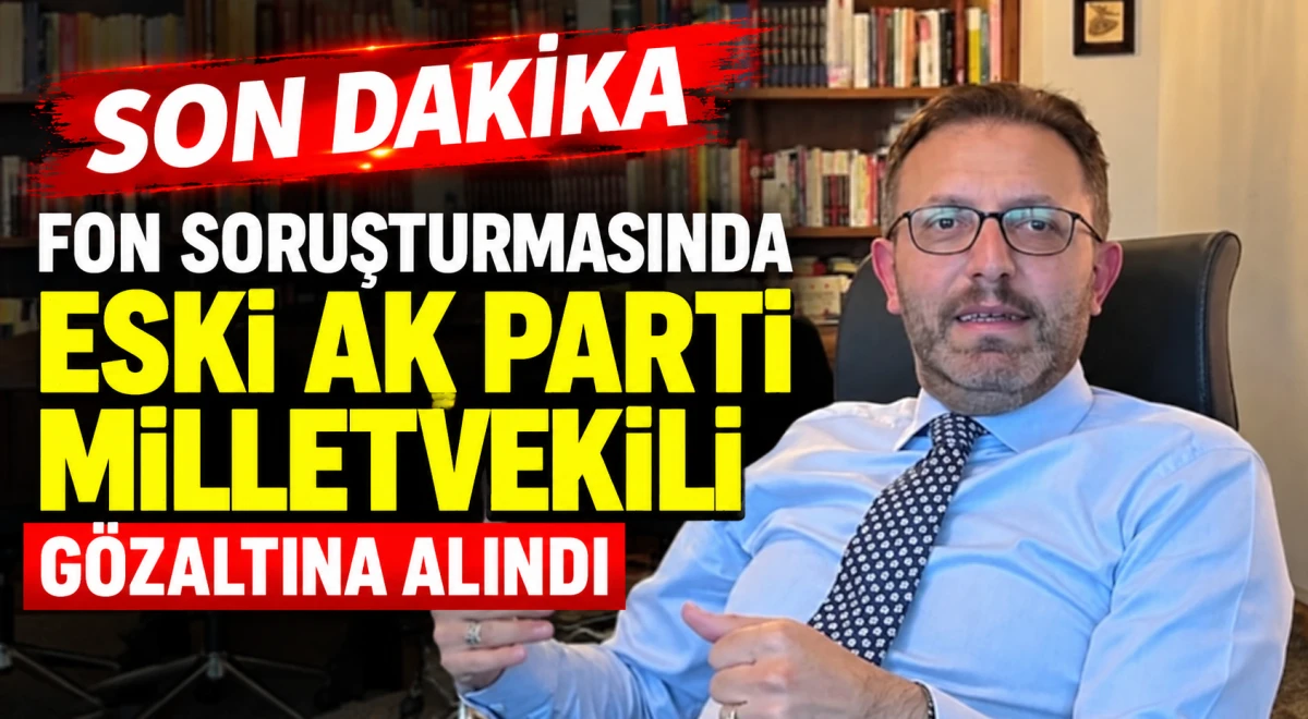 Fon soruşturmasında 31 g&ouml;zaltı! Eski AK Parti milletvekili Ertan Aydın da listede