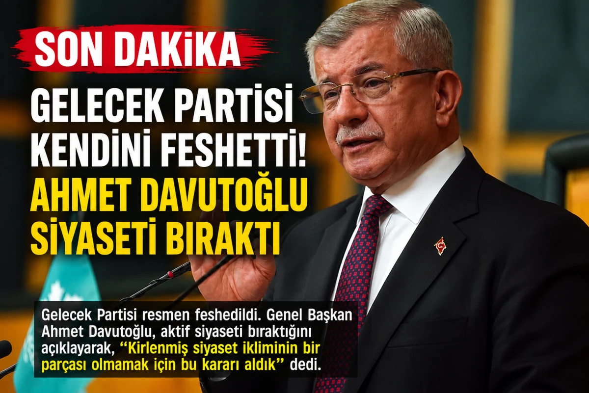 Gelecek Partisi kendini feshetti! Ahmet Davutoğlu aktif siyaseti bıraktığını a&ccedil;ıkladı