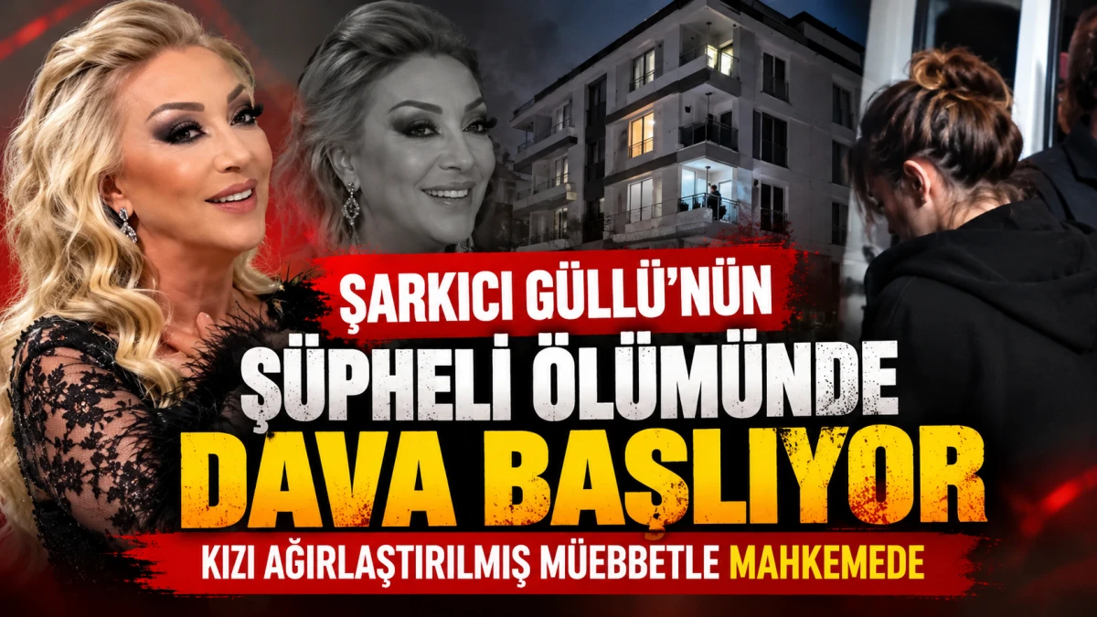 G&uuml;ll&uuml;&rsquo;n&uuml;n &ouml;l&uuml;m&uuml;nde yargılama başlıyor: Kızı ağırlaştırılmış m&uuml;ebbet istemiyle h&acirc;kim karşısında