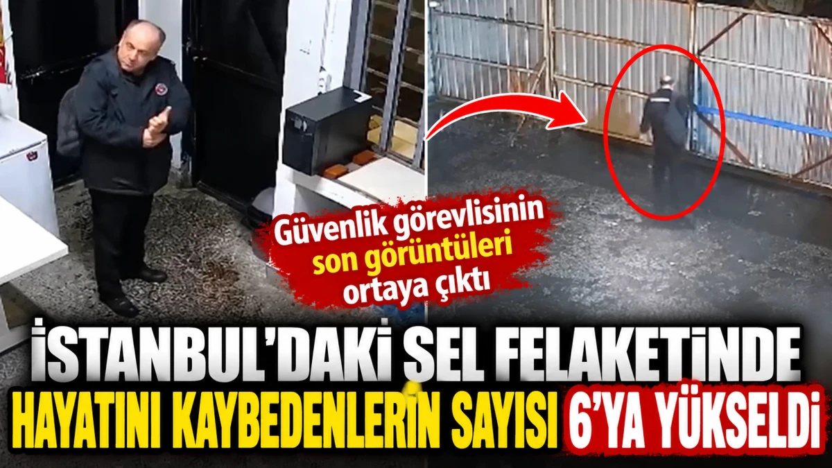 İstanbul'daki Sel Felaketinde Can Kaybı 6'ya Y&uuml;kseldi: Bir Kişi H&acirc;l&acirc; Kayıp
