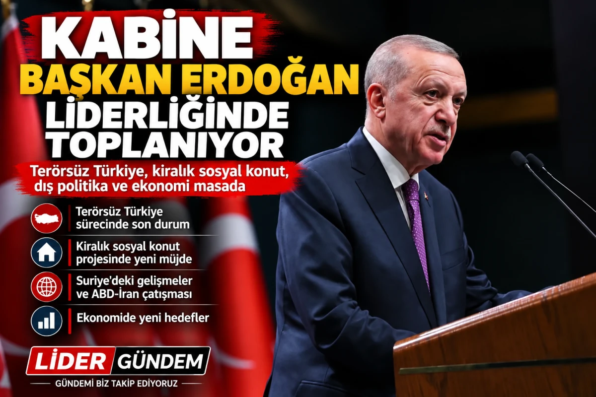 Kabine Erdoğan Başkanlığında Toplanıyor: Ter&ouml;rs&uuml;z T&uuml;rkiye, Sosyal Konut ve Ekonomi Masada