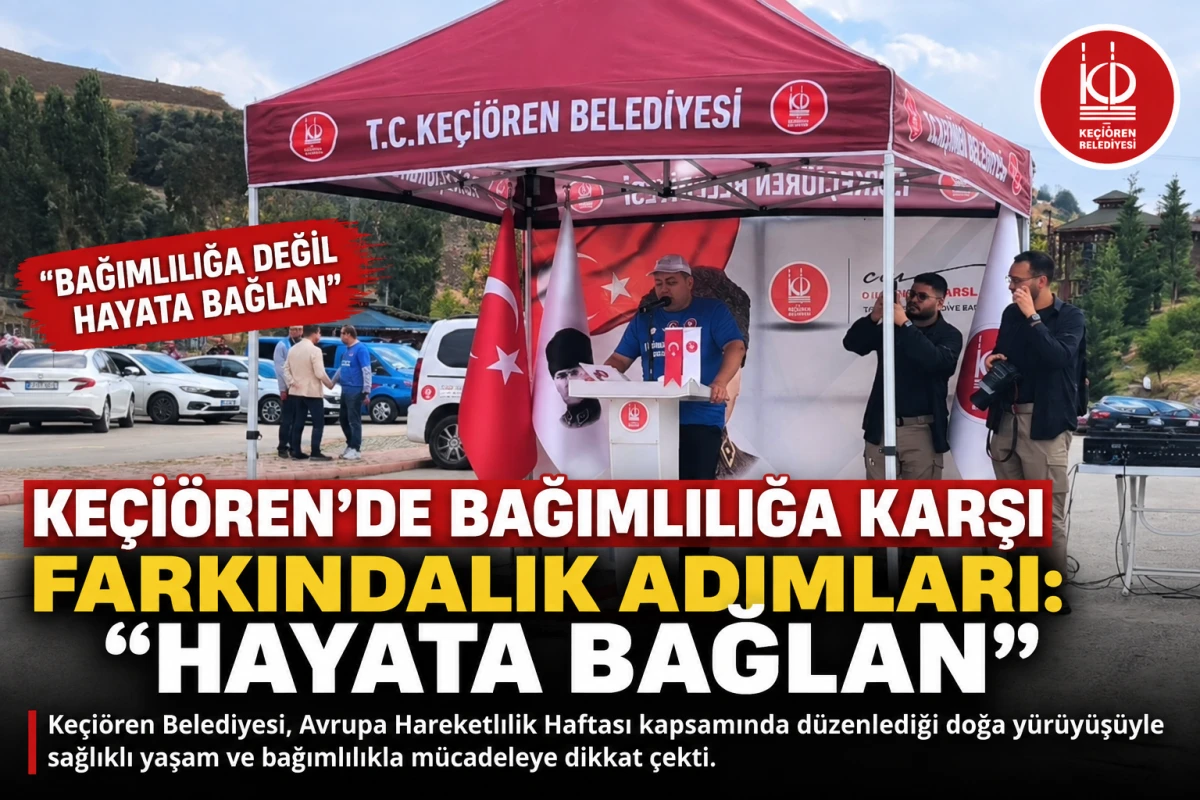 KE&Ccedil;İ&Ouml;REN&rsquo;DE BAĞIMLILIĞA KARŞI FARKINDALIK ADIMLARI: &ldquo;HAYATA BAĞLAN&rdquo;