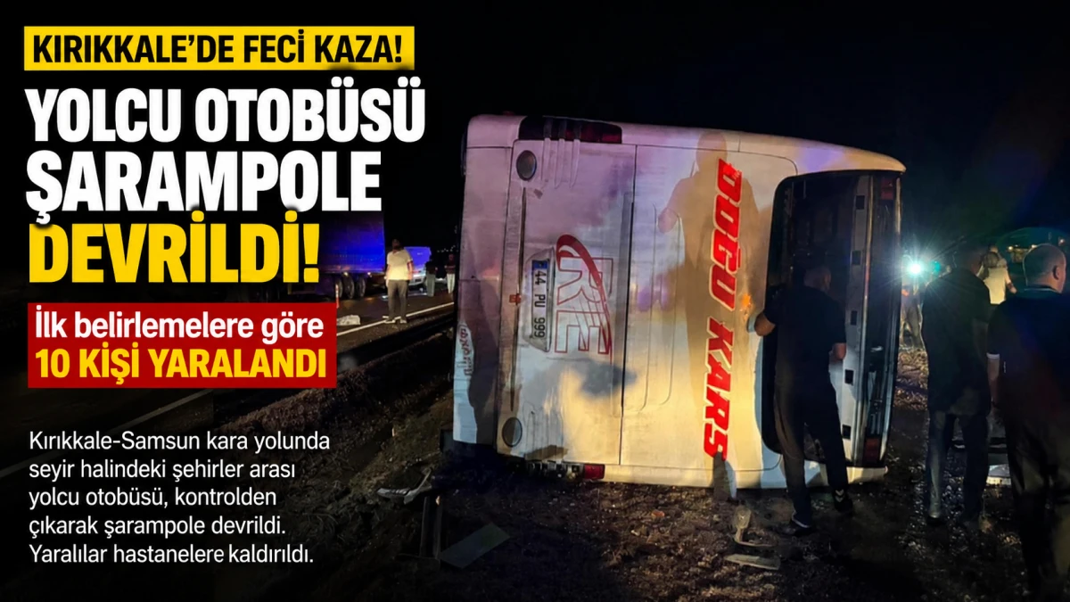 Kırıkkale'de Yolcu Otob&uuml;s&uuml; Şarampole Devrildi: 10 Yaralı
