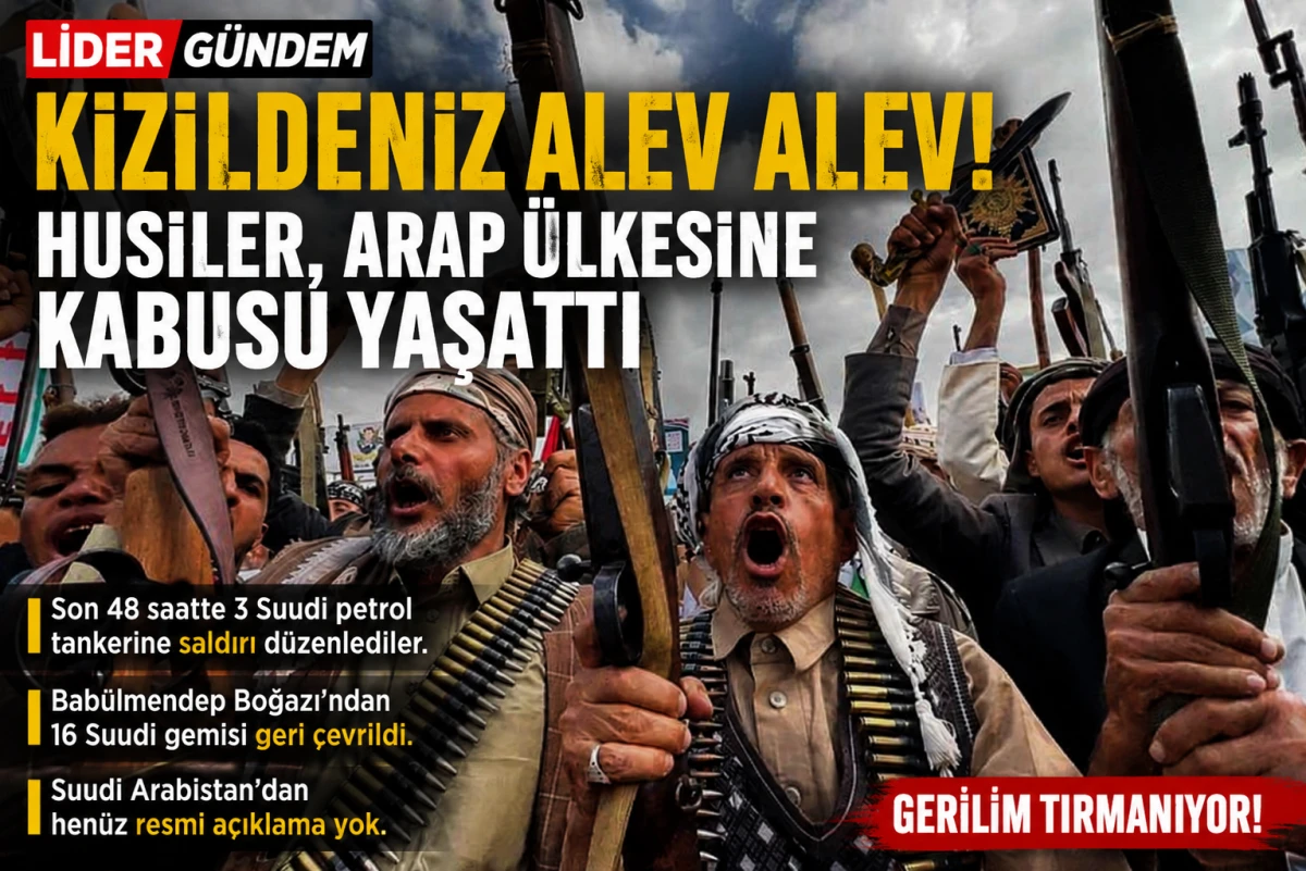 Kızıldeniz'de gerilim b&uuml;y&uuml;yor! Husilerden Suudi tankerlerine peş peşe saldırı iddiası