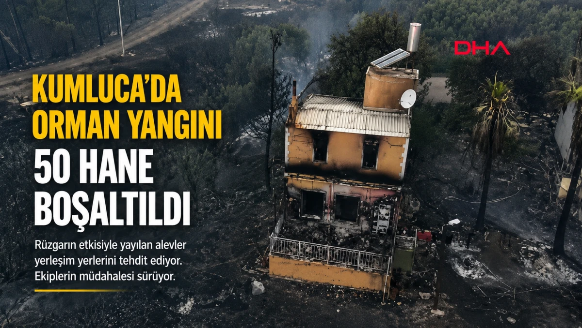 Kumluca'da Orman Yangını B&uuml;y&uuml;yor: 50 Hane Tedbir Ama&ccedil;lı Boşaltıldı