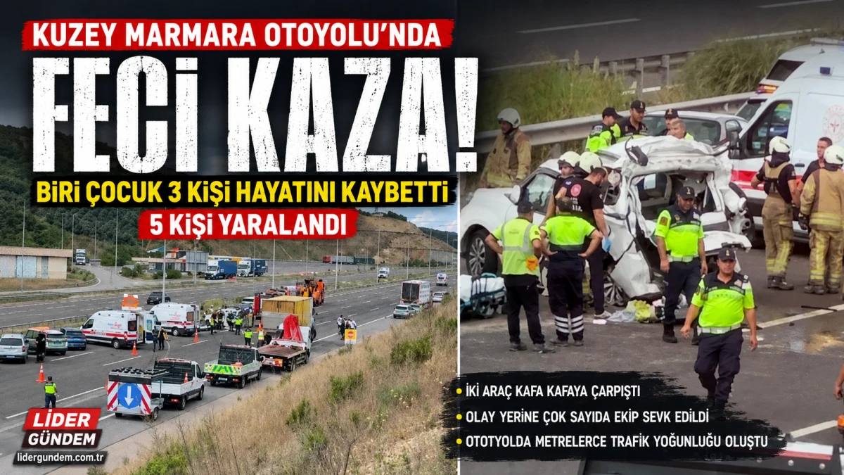 Kuzey Marmara Otoyolu&rsquo;nda Can Pazarı: Biri &Ccedil;ocuk 3 Kişi Hayatını Kaybetti