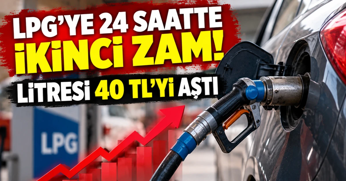 LPG&rsquo;ye 24 saatte ikinci zam: Litre fiyatı 40 lirayı ge&ccedil;ti