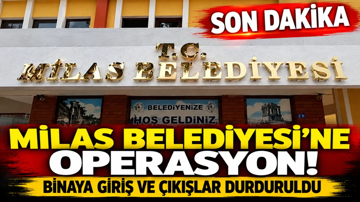 Milas Belediyesi'ne polis operasyonu! Binaya giriş ve &ccedil;ıkışlar durduruldu