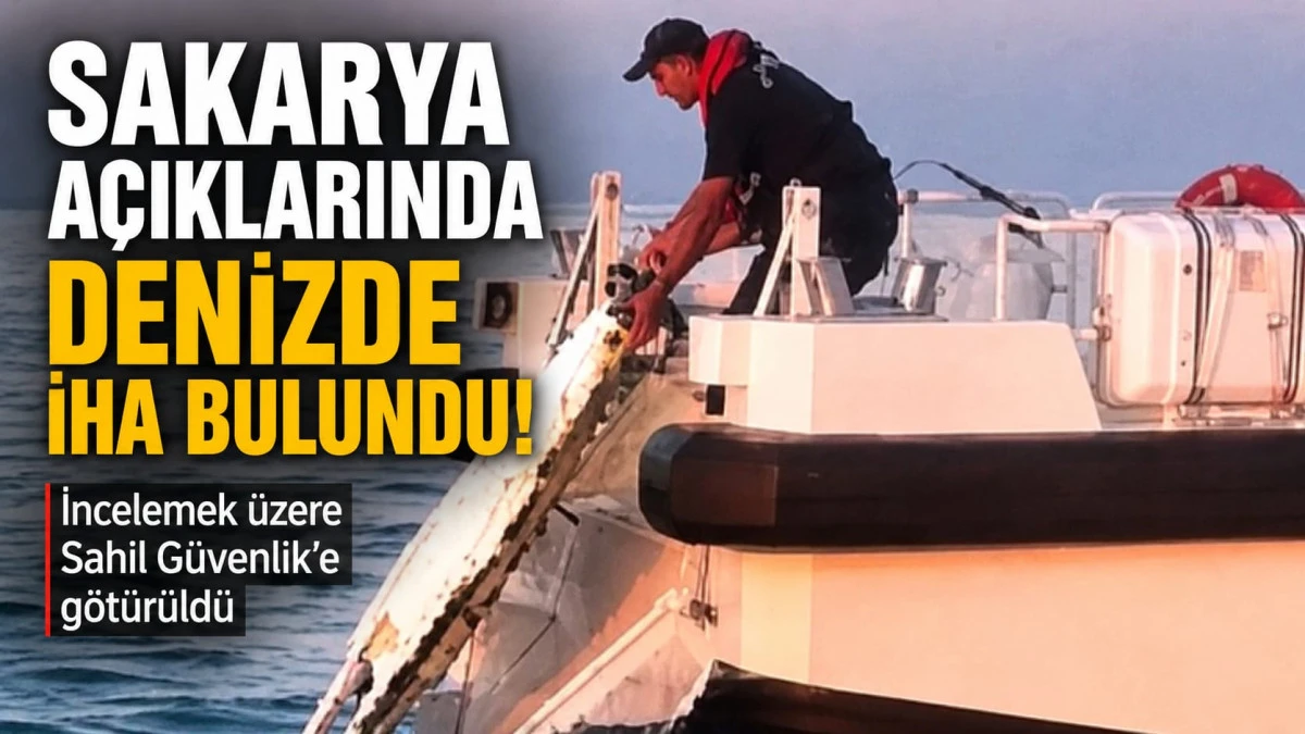 Sakarya&rsquo;da Denizde İHA Bulundu