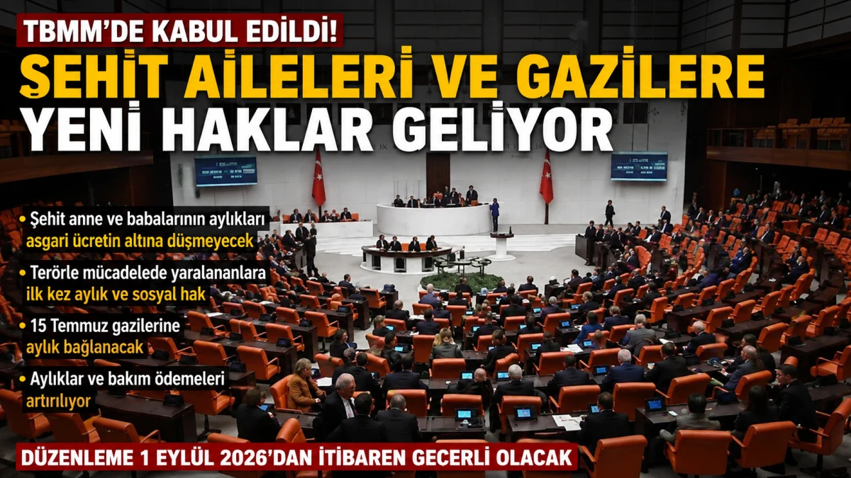 Şehit aileleri ve gazilere yeni haklar: D&uuml;zenleme TBMM&rsquo;de kabul edildi
