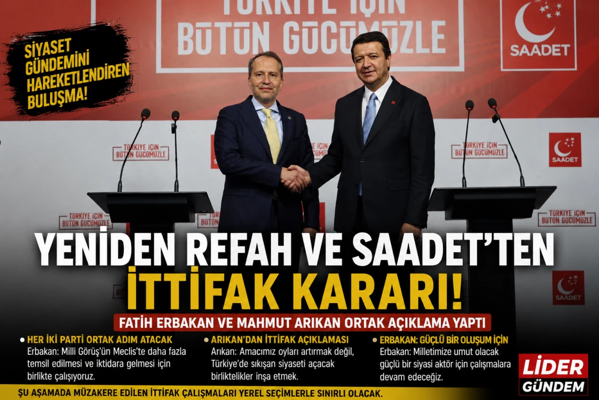 Siyasette İttifak G&uuml;ndemi! Yeniden Refah ve Saadet&rsquo;ten Ortak Adım Kararı