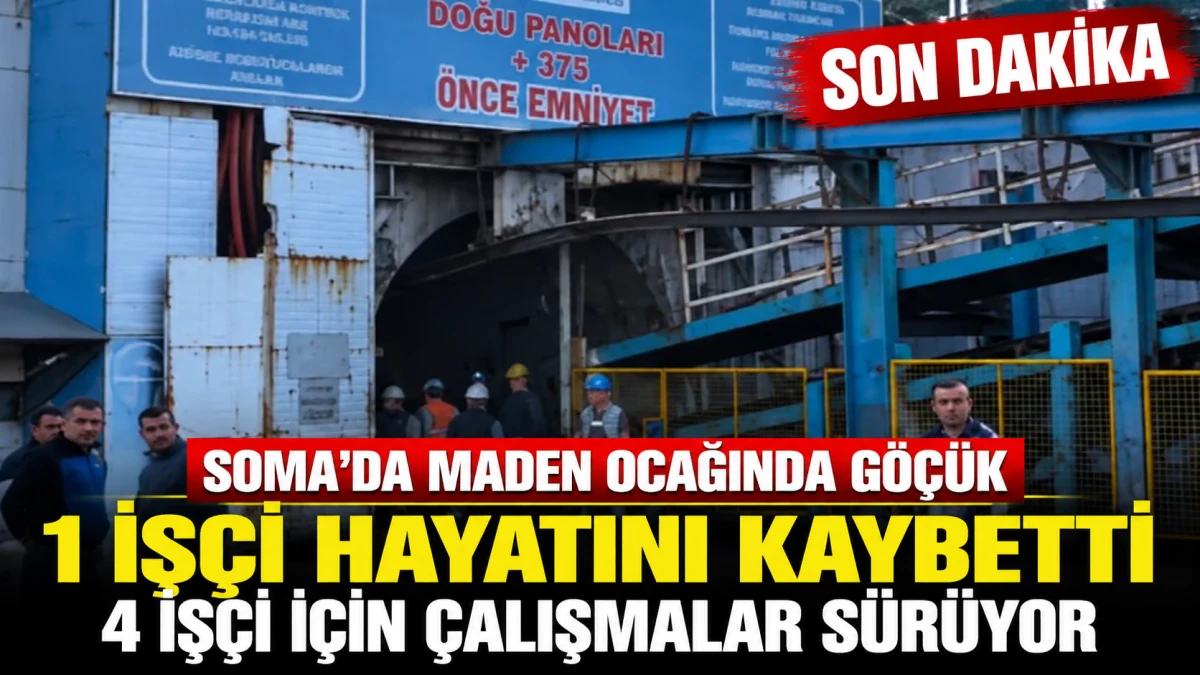 Soma&rsquo;da maden ocağında g&ouml;&ccedil;&uuml;k: 1 iş&ccedil;i hayatını kaybetti