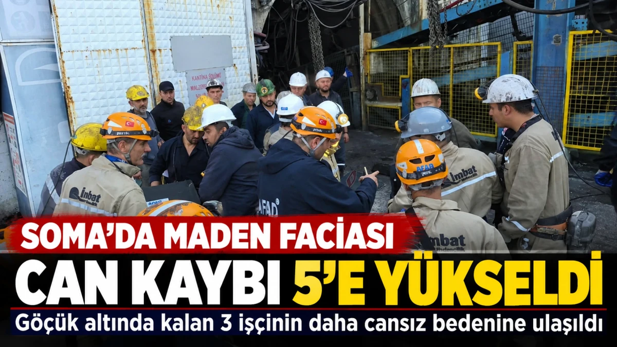 Soma&rsquo;daki maden faciasında can kaybı 5&rsquo;e y&uuml;kseldi